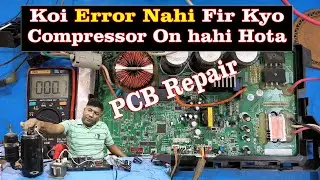 O'general AC compressor on nahi ho raha hai PCB Repairing