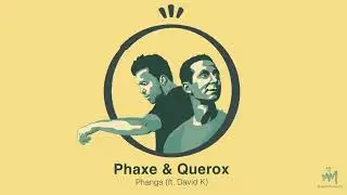 Phaxe & Querox - Phanga ft. David K