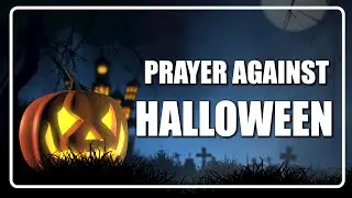 Prayer Against Halloween Occultism