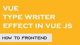 Typewriter effect in vue js | NPM | Vue JS