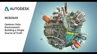 BIM 360 Design: Common Data Environment - Building a Single Source of Truth (Webinar)
