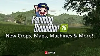 Farming Simulator 25 New Crops Maps Machines and More #fs25