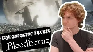 Real Chiropractor REACTS to Bloodborne Endings