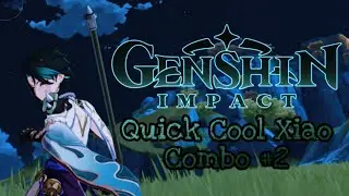 Genshin Impact - Quick Cool Xiao Combo #2