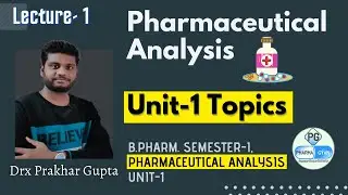 Pharmaceutical Analysis Unit-1 Topics, B.Pharm. & D.Pharm.