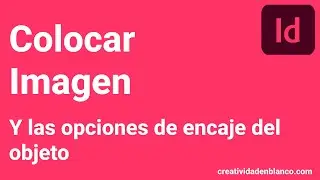 Colocar Imagen en Adobe Indesign - Creatividad en Blanco