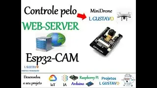 Projeto 25 - Controle do ESP32 CAM via WEB SERVER - Maker 4.0 L GUSTAVO