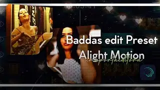 BADDAS edit PRESET for ALIGHT MOTION!!!