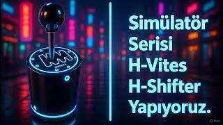 Gerçekçi Simülatör H-Shifter Yapımı (Arduino) | DIY Simülatör Serisi 1