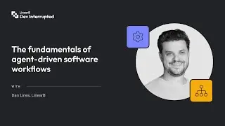 The fundamentals of agent-driven software workflows with Dan Lines (