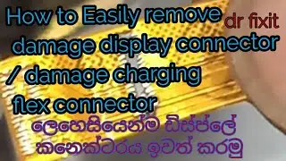 How to Easily remove damage display connector / damage charging flex connector