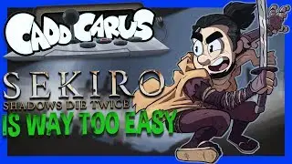 [OLD] Sekiro is WAY TOO EASY - Caddicarus