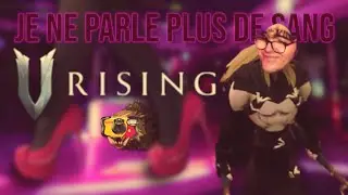 Pris en flag en train de sucer un ours... | Condensé V Rising #4