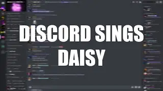 Discord Sings Daisy