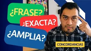 Concordancia de Frase, Exacta, Amplia ¿Cuál Usar en Google Ads?