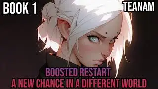 [BOOK 1] Boosted Restart –A new chance in a different world(Fantasy, Isekai)