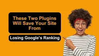 Shield Your Site: Essential Plugins to Prevent Google Ranking Drops