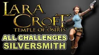 Lara Croft And The Temple Of Osiris Tomb Of The Silversmith All Challenges