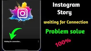 How To Fix Instagram Story Waiting For Connection Problem | Instagram Story 'waiting for connection'