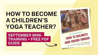 Guide to Becoming a Children's Yoga Teacher