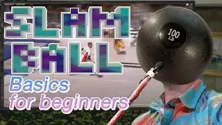 SlamBall Basics For Beginners