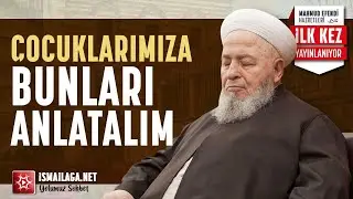 Çocuklarımıza Bunları Anlatalım - Mahmud Ustaosmanoğlu (kuddise sirruhû) Efendi Hazretleri