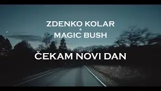 Zdenko & Magic Bush   Čekam novi dan Official Lyric Video
