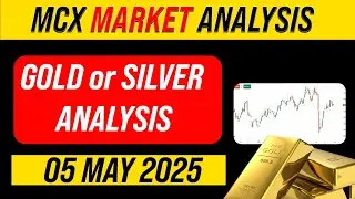 MCX GOLD & SILVER PRICE PREDICTION & ANALYSIS | 05 May 2025