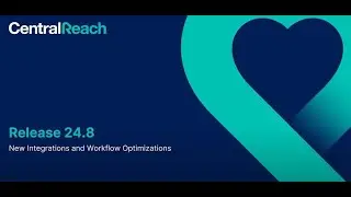 CentralReach Release 24.8 Announcement