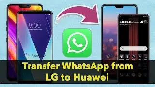 How to Transfer WhatsApp from LG to Huawei with dr.fone