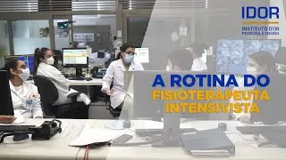 A ROTINA DO FISIOTERAPEUTA INTENSIVISTA (IDOR)