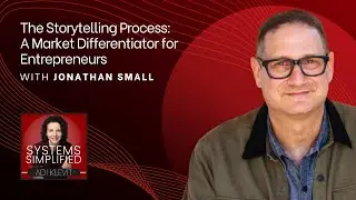 The Storytelling Process: A Market Differentiator for Entrepreneurs With Jonathan Small
