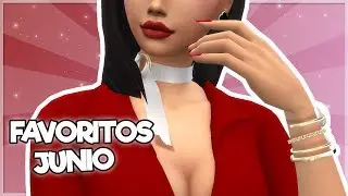 Los Sims 4: Contenido Personalizado | FAVORITOS DE JUNIO | Maxis match & estilos variados