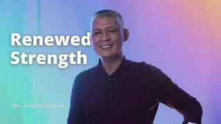 Renewed Strength |  Rev. Exequiel Pudpud