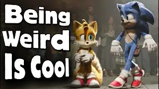Being Weird is Cool as shown in the Sonic Movie 2