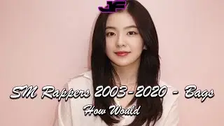 How would SM Rappers 2003-2020 sing Lil Scrappy, Rasheeda & Chinkie Brown - Bags