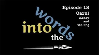 Into the Words 18 Carol Henry and the Dog