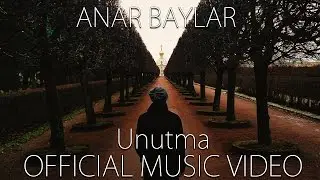 Anar Baylar - Unutma (Official Music Video) HD