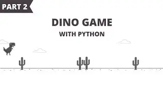 Dino Game Using Python and Pygame (Part 2) | Adding Dino