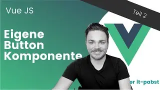 Eigene Vue Komponenten - Button [Teil 2]