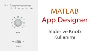 Matlab App Designer: Knob ve Slider Kullanma