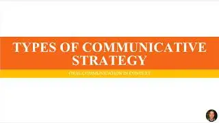 TYPES OF COMMUNICATIVE STRATEGY | Oral Communication in Context