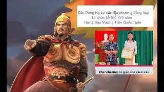 Cả nước đồng loạt giỗ Hưng đạo Vương Trần Quốc Tuấn. HĐ Các Dòng họ VN ra mắt BQL Công Đức TLV.