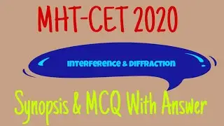 MHT-CET 2020 Interference and Diffraction Synopsis & important MCQ & answer
