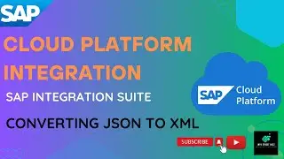 SAP Cloud Platform Integration (CPI) | Converting JSON to XML | Info Street Buzz