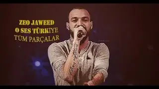 Zeo Jaweed O Ses Türkiye Tüm Parçaları