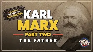 Karl Marx – Part Two – The Father | Origin Story