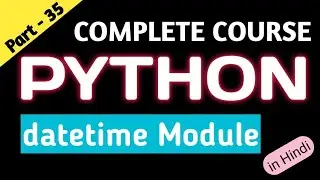datetime Module in Python | Date and Time Function in Python | Calendar Module in Python
