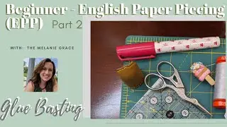 EPP Vlog - Beginner English Paper Piecing - PART 2
