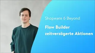 Beyond: Flow Builder - zeitverzögerte Aktionen [Shopware Tutorial - DE]